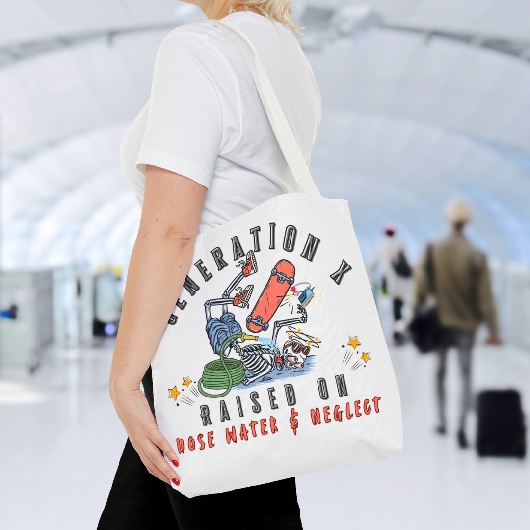 Generation X Raised on Hose Water and Neglect Funny Tote Bag