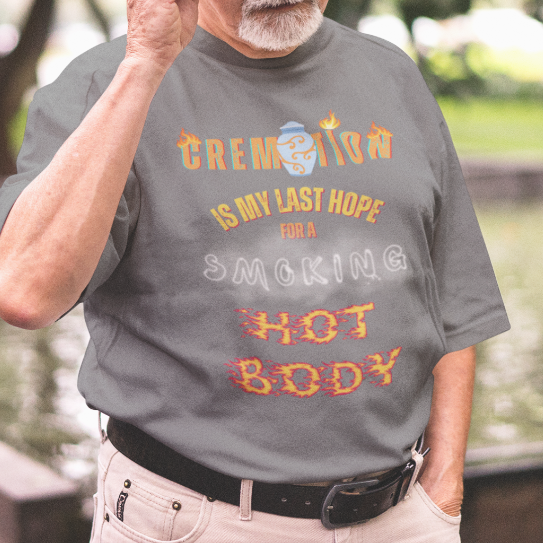 Heather gray tee featuring an urn and smoke reading Cremation is My Last Hope for a Smoking Hot Body