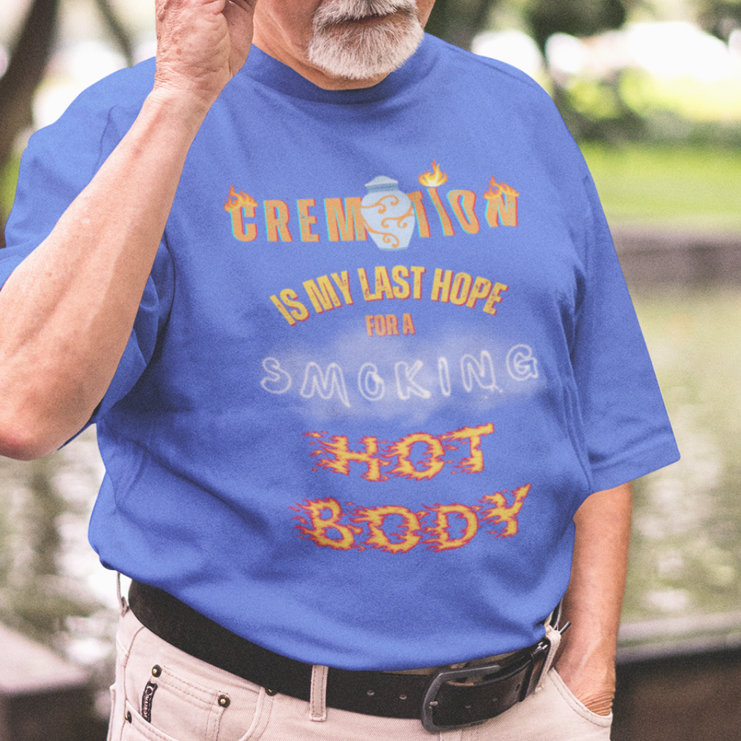 Royal blue tee featuring an urn and smoke reading Cremation is My Last Hope for a Smoking Hot Body