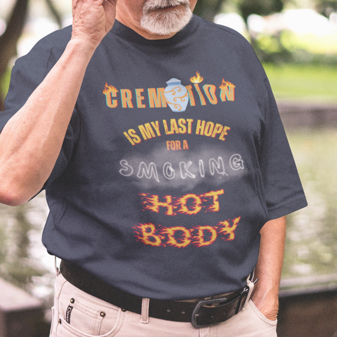 Navy blue tee featuring an urn and smoke reading Cremation is My Last Hope for a Smoking Hot Body