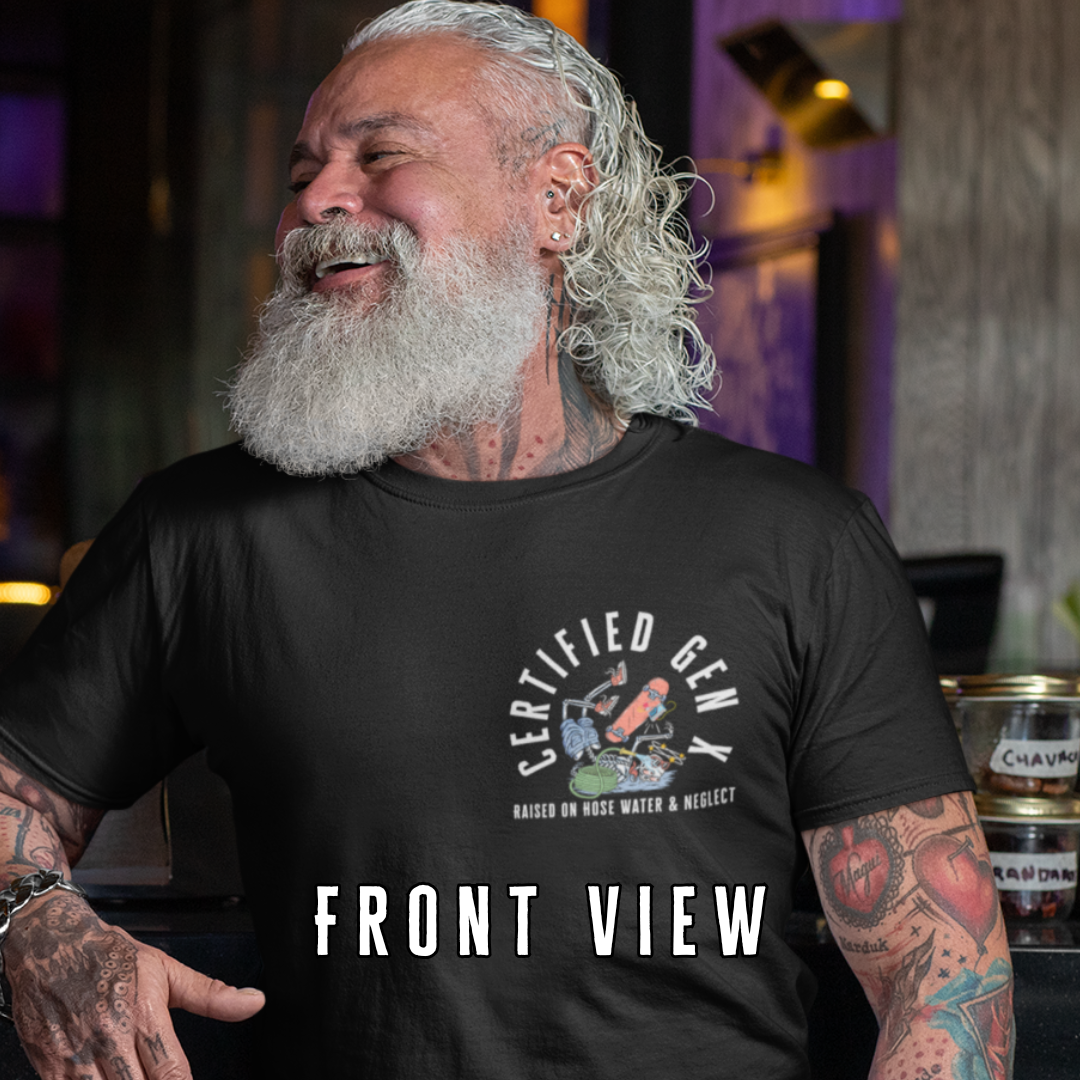 True Certified Gen Xer Raised on Hose Water and Neglect Funny Tee