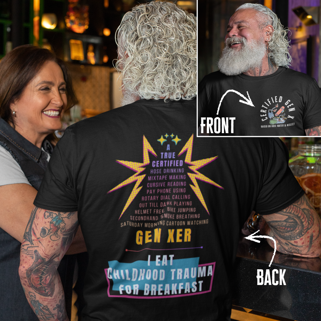 True Certified Gen Xer Raised on Hose Water and Neglect Funny Tee