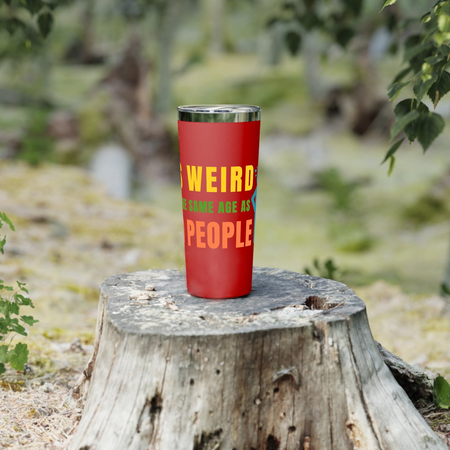 It's Weird Being the Same Age as Old People 22 oz Travel Mug