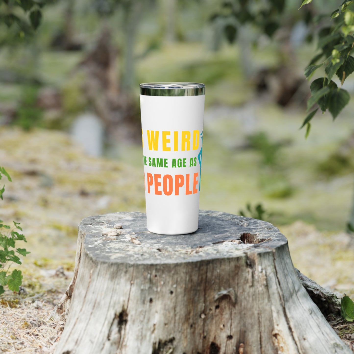 It's Weird Being the Same Age as Old People 22 oz Travel Mug