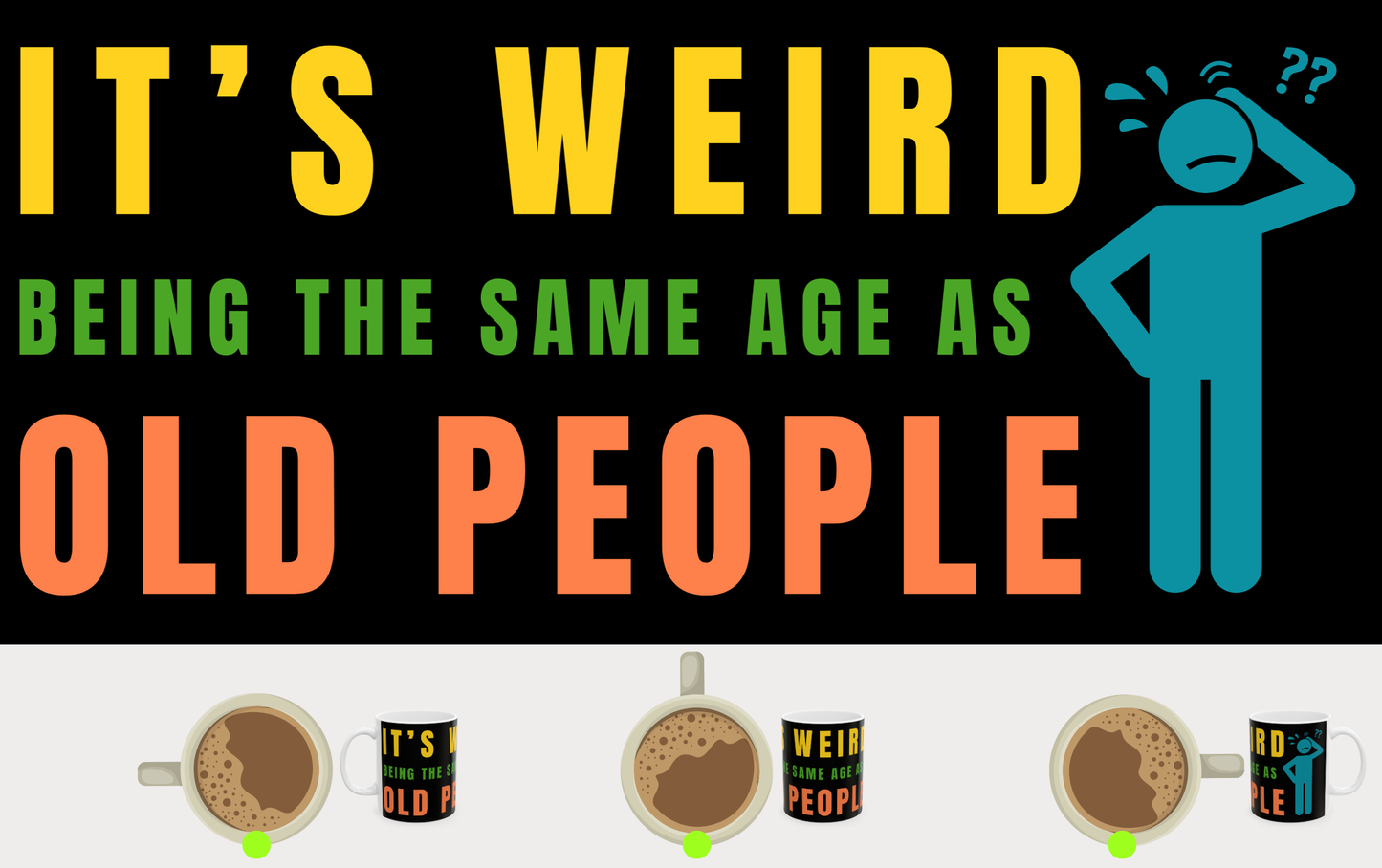 Weird Being Same Age as Old People Headscratcher Mug