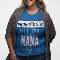 royal blue tee featuring bold and floral lettering that reads "Promoted to Full Time Nana"