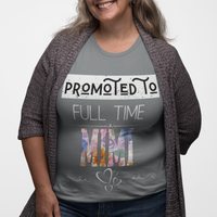 Gray tee featuring bold and floral lettering that reads "Promoted to Full Time Mimi"