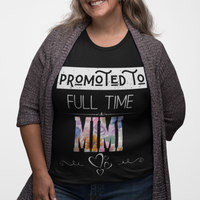 Black tee featuring bold and floral lettering that reads "Promoted to Full Time Mimi"