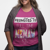 Dark pink tee featuring bold and floral lettering that reads "Promoted to Full Time Memaw"
