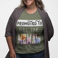 Military green tee featuring bold and floral lettering that reads "Promoted to Full Time Memaw"