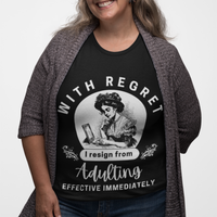 Black tee featuring an old-fashioned lady handwriting her resignation letter to Adulting