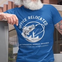 Royal blue t-shirt featuring a fisherman hooking a big bass that reads Office Relocated No Forwarding Address Provided Apologize for the Inconvenience