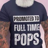 Navy blue tee featuring bold lettering that reads "Promoted to Full Time Pops"