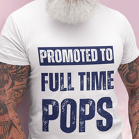 White tee featuring bold lettering that reads "Promoted to Full Time Pops"