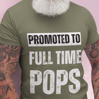 Military green tee featuring bold lettering that reads "Promoted to Full Time Pops"