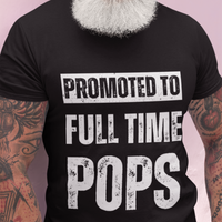 Black tee featuring bold lettering that reads "Promoted to Full Time Pops"