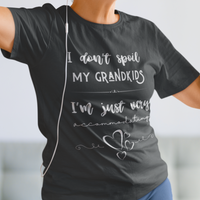 Black tee that reads I Don't Spoil My Grandkids, I'm Just Very Accommodating with heart shapes