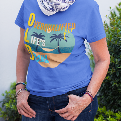 OLD Overqualified for Life's Drama (Women's)