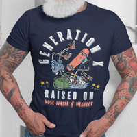 Generation X Raised on Hose Water and Neglect Funny 80s Tee