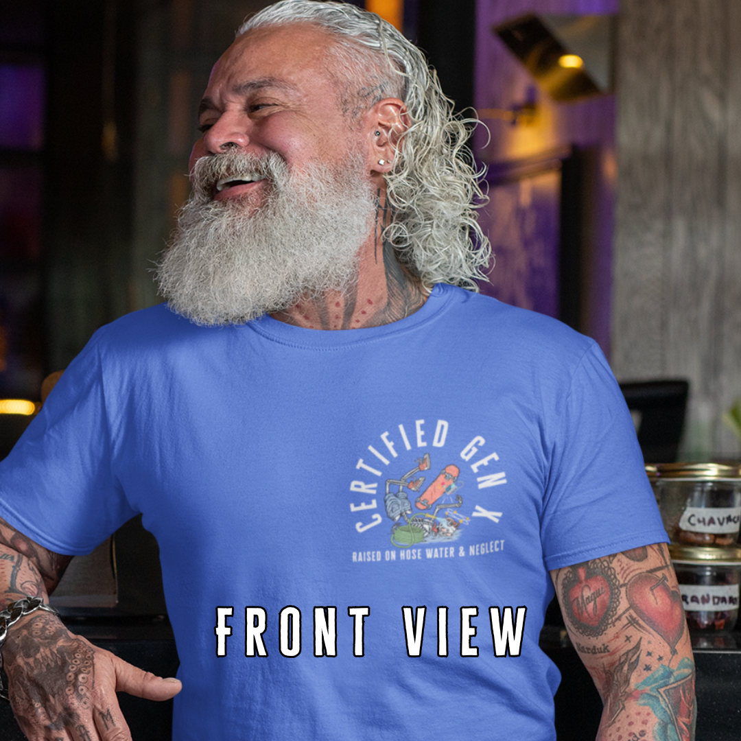 True Certified Gen Xer Raised on Hose Water and Neglect Funny Tee