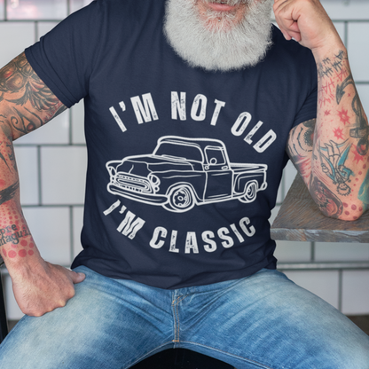 I'm Not Old I'm Classic Old Truck