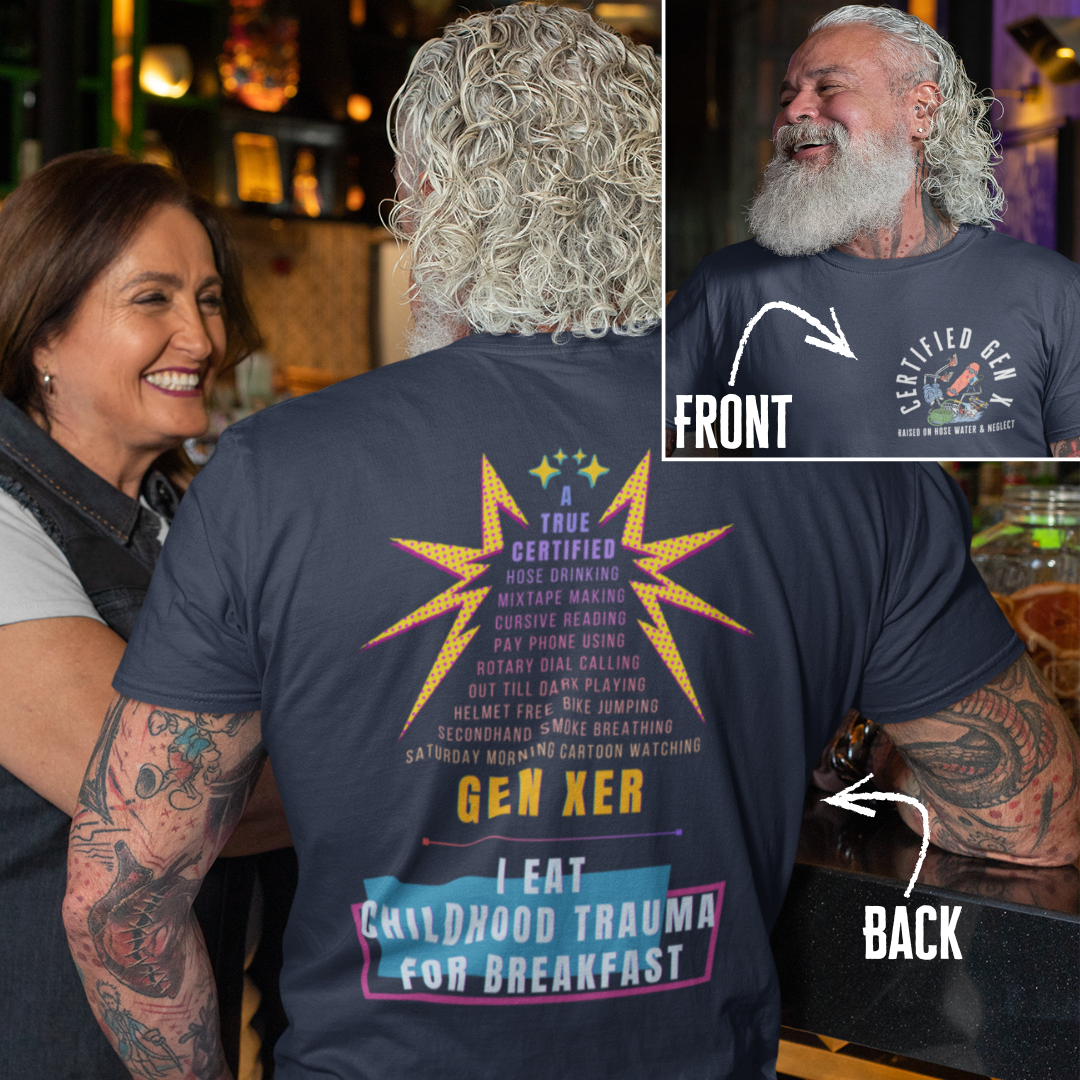 True Certified Gen Xer Raised on Hose Water and Neglect Funny Tee