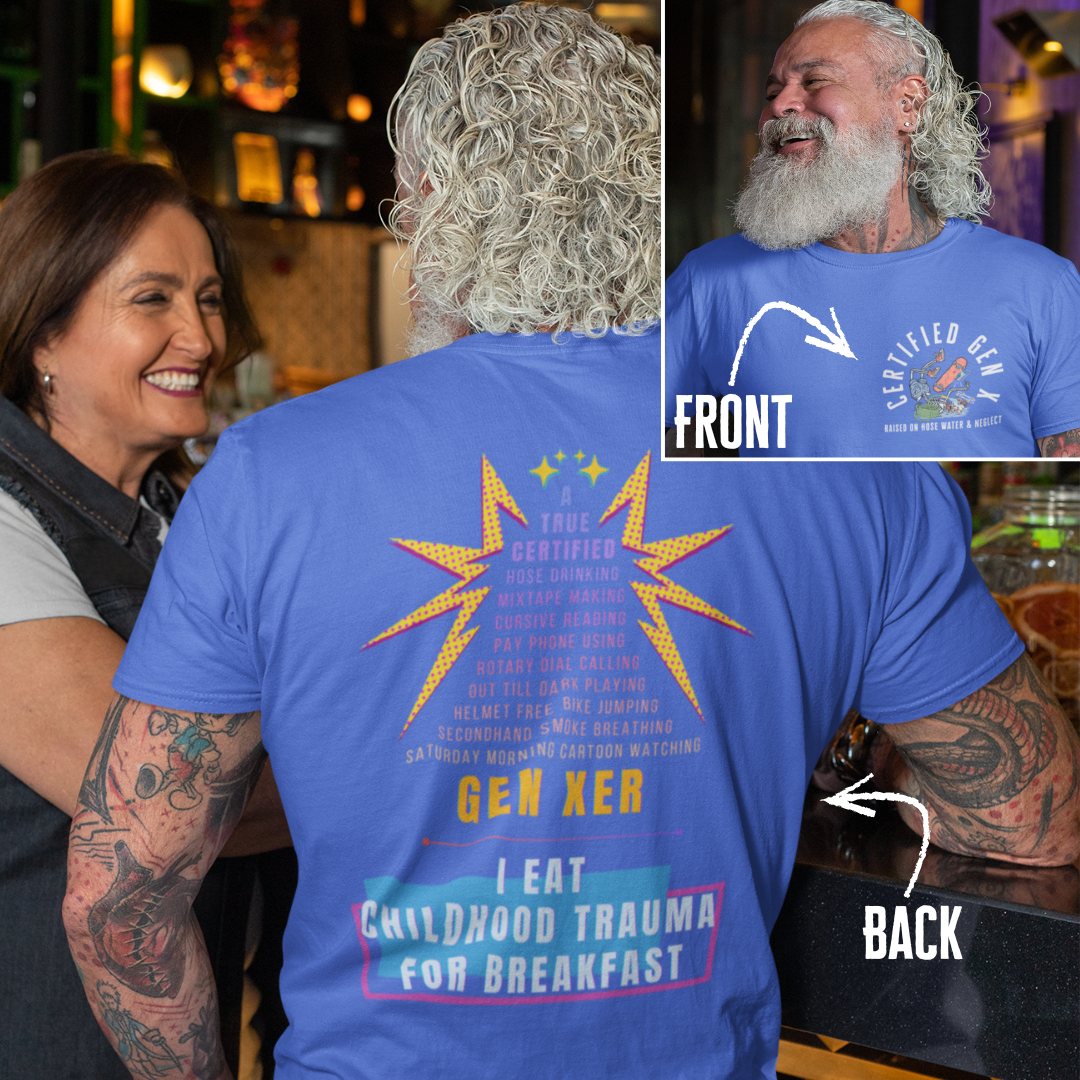 True Certified Gen Xer Raised on Hose Water and Neglect Funny Tee