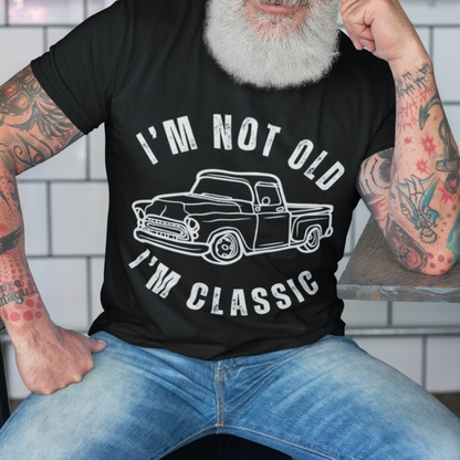 I'm Not Old I'm Classic Old Truck